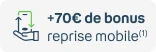 +70€ de bonus avec la reprise mobile